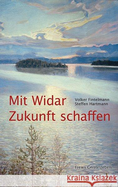 Mit Widar Zukunft schaffen Fintelmann, Volker; Hartmann, Steffen 9783772528996 Freies Geistesleben - książka