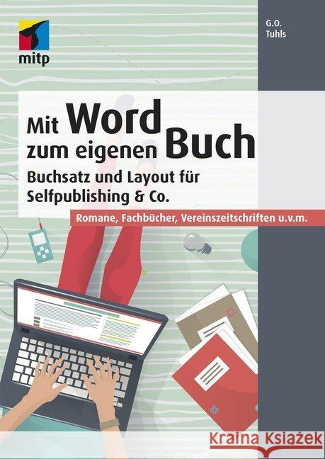 Mit Word zum eigenen Buch : Buchsatz und Layout für Selfpublishing & Co.. Romane, Fachbücher, Vereinszeitschriften u.v.m. Tuhls, G. O. 9783958453098 MITP-Verlag - książka