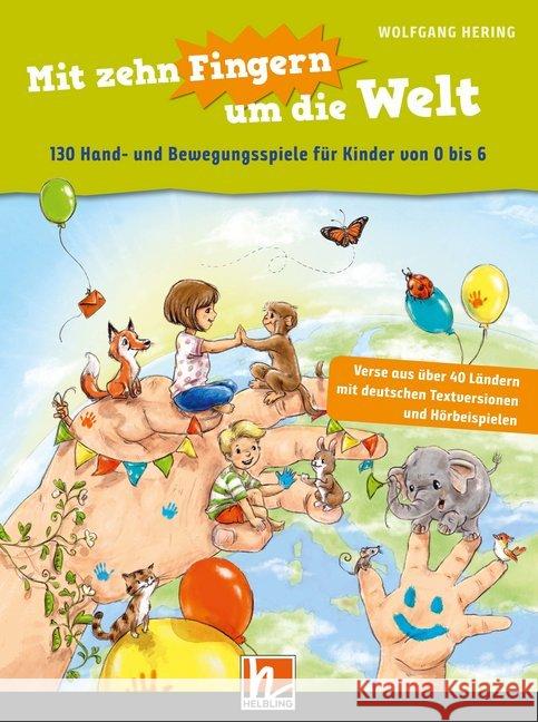 Mit zehn Fingern um die Welt : 130 Hand- und Bewegungsspiele für Kinder von 0 bis 6 Hering, Wolfgang 9783862273287 Helbling Verlag - książka