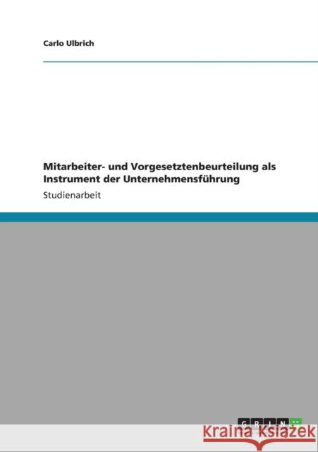 Mitarbeiter- und Vorgesetztenbeurteilung als Instrument der Unternehmensführung Ulbrich, Carlo 9783640830428 Grin Verlag - książka