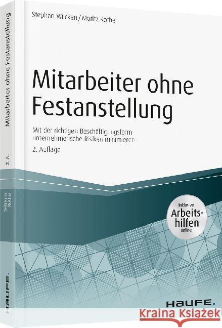 Mitarbeiter ohne Festanstellung : Mit der richtigen Beschäftigungsform unternehmerische Risiken minimieren. Inklusive Arbeitshilfen online Wilcken, Stephan; Rothe, Moritz 9783648116890 Haufe-Lexware - książka