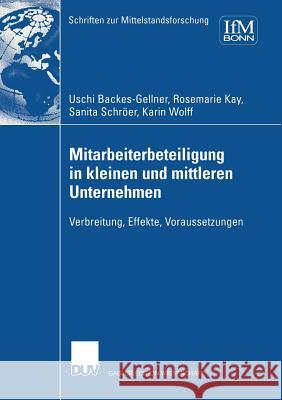 Mitarbeiterbeteiligung in Kleinen Und Mittleren Unternehmen: Verbreitung, Effekte, Voraussetzungen Uschi Backes-Gellner Sanita Schroer Rosemarie Kay 9783824476398 Deutscher Universitatsverlag - książka