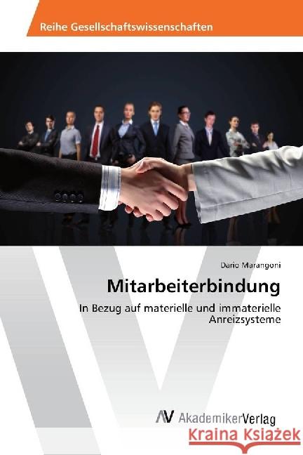 Mitarbeiterbindung : In Bezug auf materielle und immaterielle Anreizsysteme Marangoni, Dario 9783330510166 AV Akademikerverlag - książka