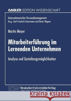 Mitarbeiterführung Im Lernenden Unternehmen: Analyse Und Gestaltungsmöglichkeiten Meyer, Martin 9783824468409 Deutscher Universitatsverlag - książka