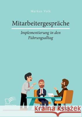 Mitarbeitergespräche - Implementierung in den Führungsalltag Markus Volk 9783961466443 Diplomica Verlag - książka