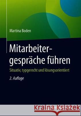 Mitarbeitergespräche Führen: Situativ, Typgerecht Und Lösungsorientiert Boden, Martina 9783658296025 Springer Gabler - książka