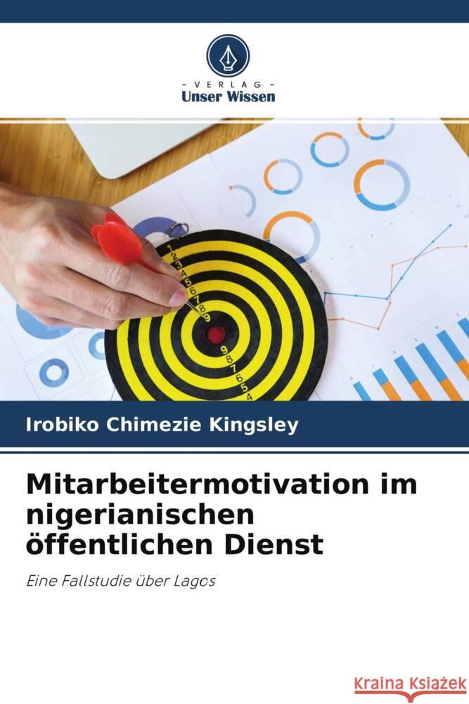 Mitarbeitermotivation im nigerianischen öffentlichen Dienst Kingsley, Irobiko Chimezie 9786204338811 Verlag Unser Wissen - książka