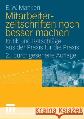 Mitarbeiterzeitschriften Noch Besser Machen: Kritik Und Ratschläge Aus Der Praxis Für Die Praxis Mänken, E. W. 9783531162935 VS Verlag - książka