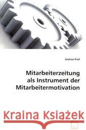 Mitarbeiterzeitung als Instrument der Mitarbeitermotivation Prell, Andrea 9783639033601 VDM Verlag Dr. Müller - książka
