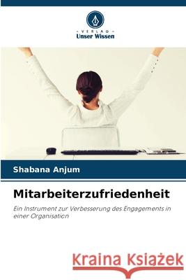 Mitarbeiterzufriedenheit Anjum, Shabana 9786208688448 Verlag Unser Wissen - książka