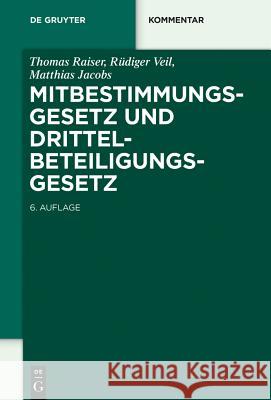 Mitbestimmungsgesetz und Drittelbeteiligungsgesetz Thomas Raiser, Rüdiger Veil, Matthias Jacobs 9783110296914 De Gruyter - książka