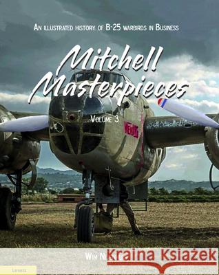 Mitchell Masterpieces 3: An Illustrated History of B-25 Warbirds in Business Wim Nijenhuis 9789464560664 Lanasta - książka