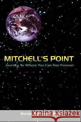 Mitchell's Point: Journey to Where You Can See Forever Monroe, George E. 9780759620261 Authorhouse - książka