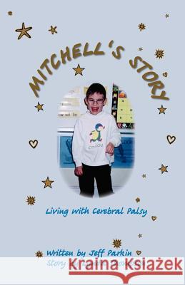 Mitchell's Story - Living with Cerebral Palsy Parkin, Jeff 9781412001441 Trafford Publishing - książka