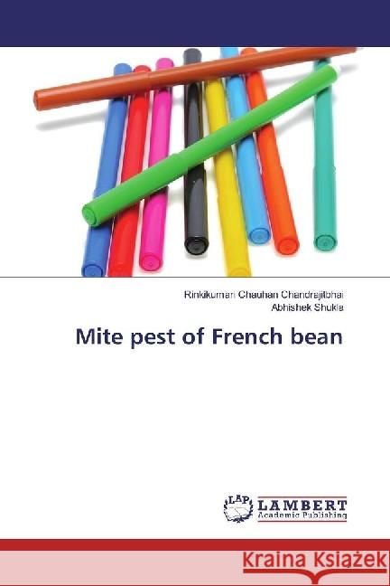 Mite pest of French bean Chauhan Chandrajitbhai, Rinkikumari; Shukla, Abhishek 9783659893728 LAP Lambert Academic Publishing - książka