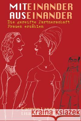 Miteinander, Auseinander: Die gereifte Partnerschaft - Frauen erzählen Hartmann, Lisa 9781494467685 Createspace - książka