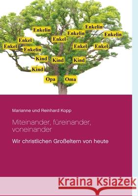 Miteinander, füreinander, voneinander: Wir christlichen Großeltern von heute Marianne Und Reinhard Kopp 9783751997324 Books on Demand - książka