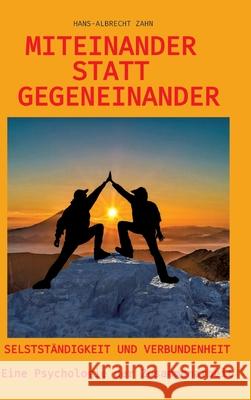 Miteinander statt Gegeneinander Zahn, Hans-Albrecht 9783384541499 tredition - książka