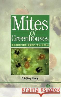 Mites of Greenhouses: Identification, Biology and Control Zhi-Ming Zhang 9780851995908 CABI Publishing - książka