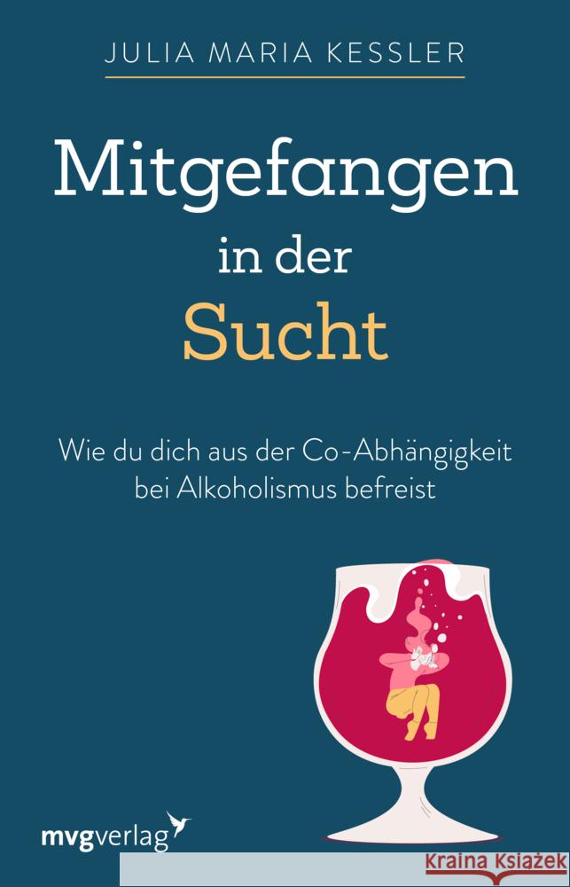 Mitgefangen in der Sucht Kessler, Julia Maria 9783747404027 mvg Verlag - książka