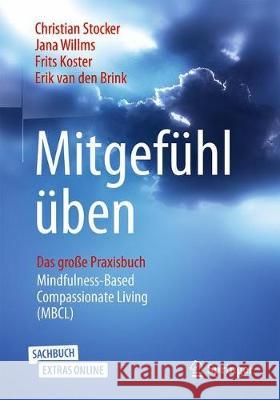 Mitgefühl Üben: Das Große Praxisbuch Mindfulness-Based Compassionate Living (Mbcl) Stocker, Christian 9783658268237 Springer - książka