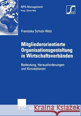 Mitgliederorientierte Organisationsgestaltung in Wirtschaftsverbänden: Bedeutung, Herausforderungen Und Konzeptionen Witt, Prof Dr Dieter 9783835006225 Springer - książka