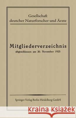 Mitgliederverzeichnis: Abgeschlossen Am 30. November 1925 Gesellschaft Deutscher Naturforscher Und 9783662334935 Springer - książka