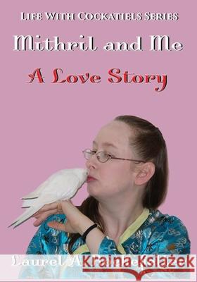 Mithril and Me: A Love Story Rockefeller, Laurel A. 9798545431274 Independently published - książka