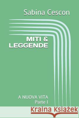 Miti & Leggende: A NUOVA VITA Parte I Cescon, Sabina 9781090978547 Independently Published - książka