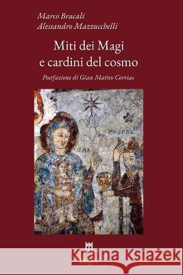 Miti dei Magi e cardini del cosmo Alessandro Mazzucchelli Marco Bracali  9798362712068 Independently Published - książka