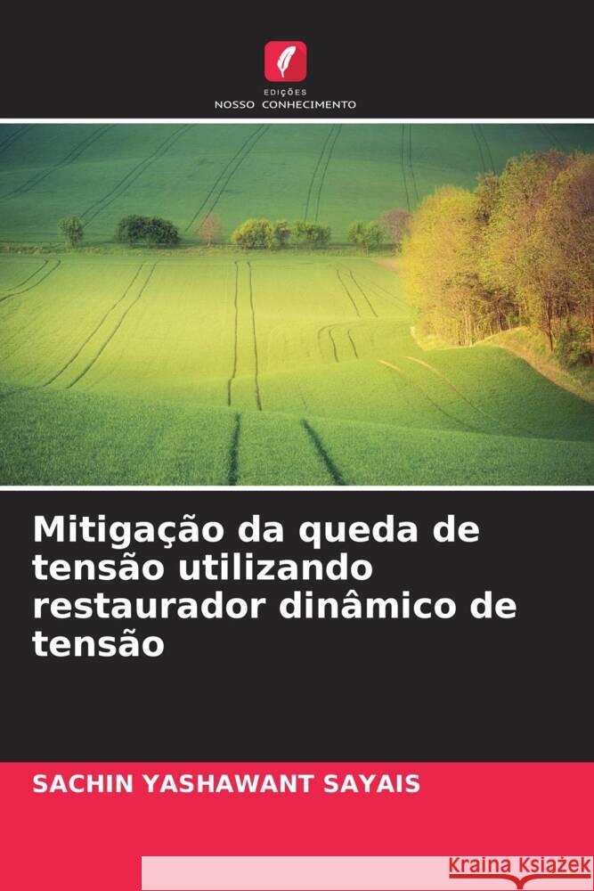 Mitigação da queda de tensão utilizando restaurador dinâmico de tensão Sayais, Sachin Yashawant 9786205067888 Edições Nosso Conhecimento - książka