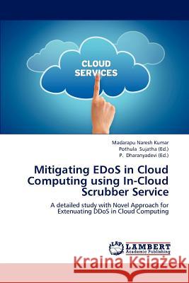 Mitigating Edos in Cloud Computing Using In-Cloud Scrubber Service Naresh Kumar Madarapu, Sujatha Pothula, Dharanyadevi P 9783659257230 LAP Lambert Academic Publishing - książka