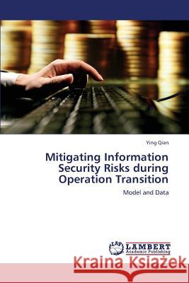 Mitigating Information Security Risks during Operation Transition Qian Ying 9783847311812 LAP Lambert Academic Publishing - książka