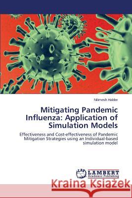 Mitigating Pandemic Influenza: Application of Simulation Models Halder Nilimesh 9783659325397 LAP Lambert Academic Publishing - książka