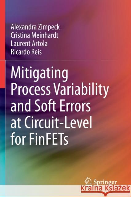 Mitigating Process Variability and Soft Errors at Circuit-Level for Finfets Zimpeck, Alexandra 9783030683702 Springer - książka