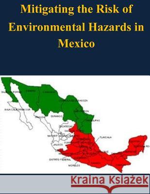 Mitigating the Risk of Environmental Hazards in Mexico Naval War College 9781503164130 Createspace - książka