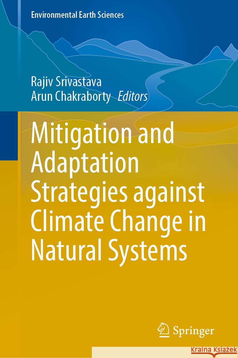 Mitigation and Adaptation Strategies Against Climate Change in Natural Systems Rajiv Srivastava Arun Chakraborty 9783031759673 Springer - książka