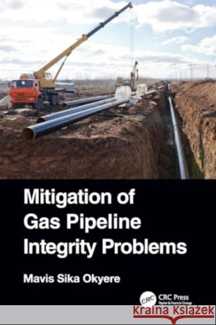 Mitigation of Gas Pipeline Integrity Problems Mavis Sika Okyere 9780367546595 CRC Press - książka