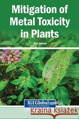 Mitigation of Metal Toxicity in Plants Ahmad, Riaz 9798369398999 Igi Global Scientific Publishing - książka