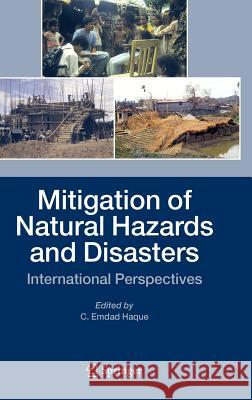 Mitigation of Natural Hazards and Disasters: International Perspectives Haque, C. Emdad 9781402031120 Springer - książka