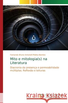 Mito e mitologia(s) na Literatura Bruno Antonelli Molina Benites, Fernando 9786139743858 Scholar's Press - książka