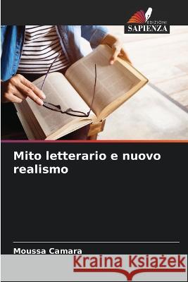 Mito letterario e nuovo realismo Moussa Camara   9786205983133 Edizioni Sapienza - książka