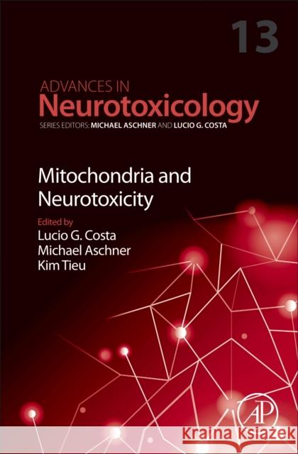 Mitochondria and Neurotoxicity: Volume 13 Lucio G. Costa Michael Aschner Kim Tieu 9780443240560 Academic Press - książka