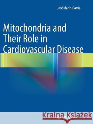Mitochondria and Their Role in Cardiovascular Disease Jose Marin-Garcia 9781489997661 Springer - książka