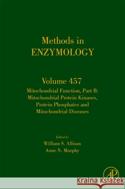 Mitochondrial Function, Part B: Mitochondrial Protein Kinases, Protein Phosphatases and Mitochondrial Diseases Volume 457 Allison, William S. 9780123746221 Academic Press - książka