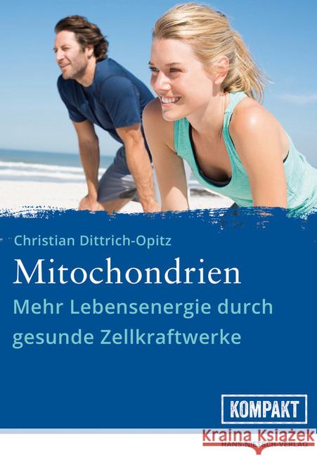 Mitochondrien : Mehr Lebensenergie durch gesunde Zellkraftwerke Dittrich-Opitz, Christian 9783862645183 Nietsch - książka