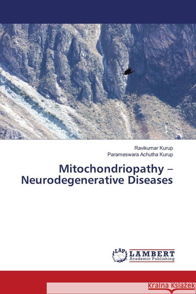 Mitochondriopathy - Neurodegenerative Diseases Kurup, Ravikumar, Achutha Kurup, Parameswara 9786206685463 LAP Lambert Academic Publishing - książka