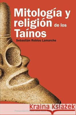 Mitología y Religión de los Taínos Arrom, José Juan 9781540806000 Createspace Independent Publishing Platform - książka