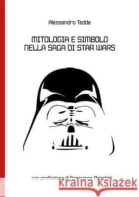 Mitologia e Simbolo nella Saga di Star Wars Tedde, Alessandro 9781326638832 Lulu.com - książka