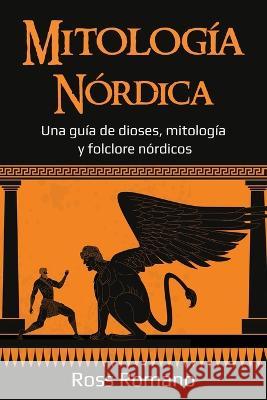Mitologia Nordica: Una guia de dioses, mitologia y folclore nordicos Ross Romano   9781761038389 Ingram Publishing - książka